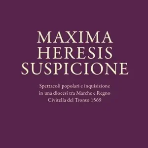 Prezzo Di Fabbrica Maxima heresis suspicione. Spettacoli popolari e inquisizione in una diocesi tra Marche e Regno. Civitella del Tronto 1569