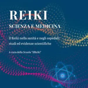 Offerta Speciale Reiki, scienza e medicina. Il Reiki nella sanità e negli ospedali studi ed evidenze scientifiche