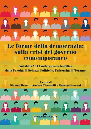 Le forme della democrazia sulla crisi del governo contemporaneo. Atti della VII Conferenza Scientifica della Facoltà di Scienze Politiche, Università di Teramo Occasione Imperdibile