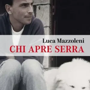 Chi apre serra. Una vita da rifugista al Gran Sasso Ultimissimo Modello