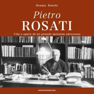 Prezzo Conveniente Pietro Rosati. Vita e opere di un grande latinista abruzzese