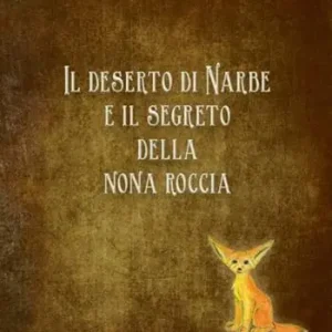 Spedito Oggi Il deserto di Narbe e il segreto della nona roccia. Ediz. per la scuola