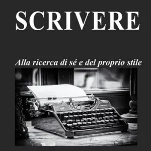 Vendita Finale Scrivere. Alla ricerca di sé e del proprio stile