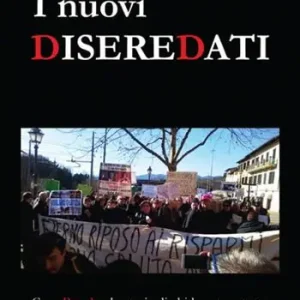 I nuovi diseredati. Caso banche le storie di chi ha perso tutto nell‘Italia che va verso le larghe intese Miglior Prezzo