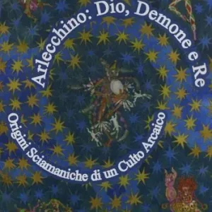 Arlecchino dio, demone e re. Origini sciamaniche di un culto arcaico Offerta Del Giorno