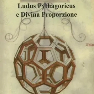 Ludus pythagoricus e divina proporzione. I privilegi della divina proporzione Ultima Occasione