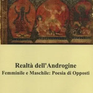 Realtà dell‘androgine. Femminile e maschile poesia di opposti Reso Gratuito