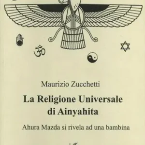 La religione universale di Ainyahita. Ahura Mazda si rivela ad una bambina Compra Oggi Stesso