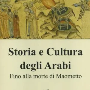 Storia e cultura degli Arabi. Fino alla morte di Maometto Novità