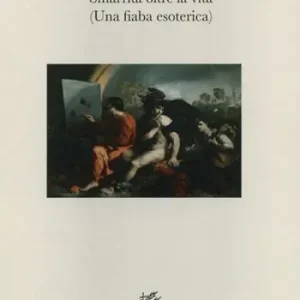 A Buon Prezzo Smarrita oltre la vita. (Una fiaba esoterica)
