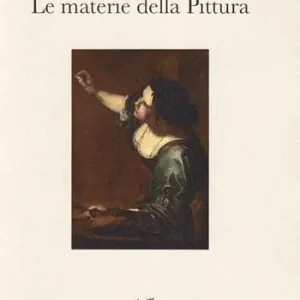 Le materie della pittura. Glossario dei termini dall‘antichità al XVI secolo Affare