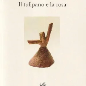 Nuovo Arrivo Il tulipano e la rosa. Ediz. integrale