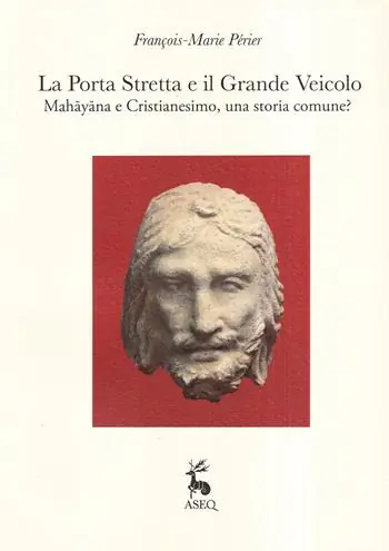 La porta stretta e il grande veicolo. Mahayana e Cristianesimo, una storia comune? Economico