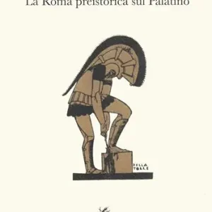 Offerta Limitata La Roma preistorica sul Palatino