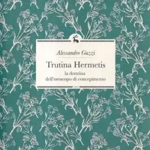 Novità Trutina Hermetis. La dottrina dell‘oroscopo di concepimento