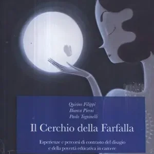 Il cerchio della farfalla. Esperienze e percorsi di contrasto del disagio e della povertà educativa in carcere A Buon Prezzo