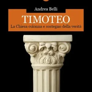 Timoteo. La Chiesa colonna e sostegno della verità Prezzo Scontato