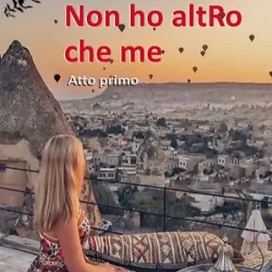 Ordina Subito Non ho altRo che me. Atto primo