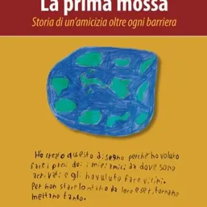 La prima mossa. Storia di un‘amicizia oltre ogni barriera Quantità Limitata