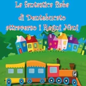La fantastica fiaba di Dentebucato attraverso i Regni Nani Ultime Pezzi