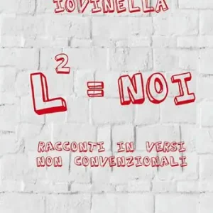 Esclusivo L2=Noi. Racconti in versi non convenzionali