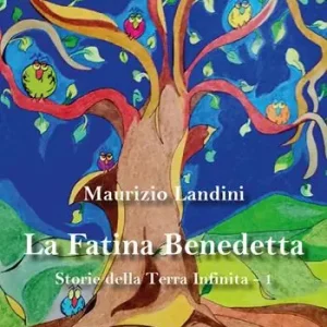Spedito Oggi La fatina Benedetta. Storie della Terra Infinita. Vol. 1