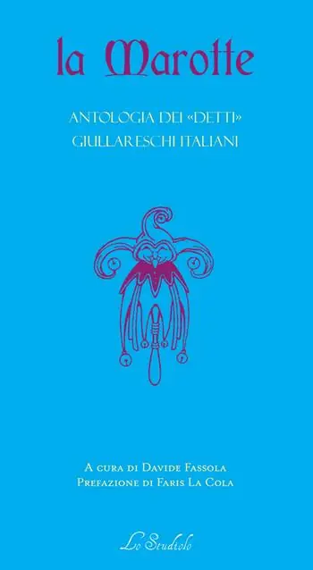 La Marotte. Antologia dei «detti» giullareschi italiani Prezzo Di Fabbrica