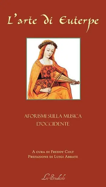 L‘arte di Euterpe. Aforismi sulla musica d‘occidente Quantità Limitata