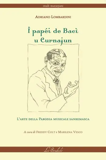 Acquista Ora I papéi de Bacì u Curnajun. L‘arte della parodia musicale sanremasca