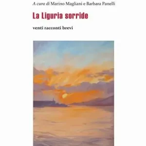 Consegna Rapida La Liguria sorride. Venti racconti brevi