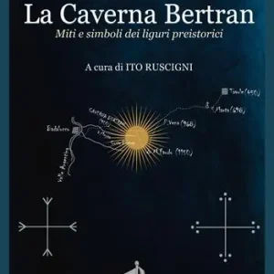 Offerta Limitata La caverna Bertran. Simboli e miti dei liguri preistorici
