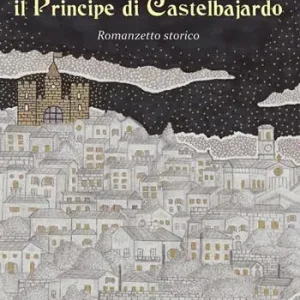 Scelto Dai Clienti Il Principe di Castelbajardo. Romanzetto storico