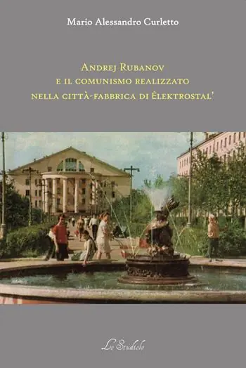 Andrej Rubanov e il comunismo realizzato nella città-fabbrica di Elektrostal‘ Offerta Del Giorno