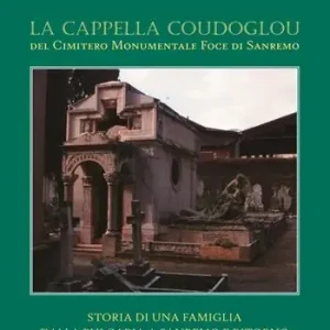 La Cappella Coudoglou. Storia di una famiglia dalla Bulgaria a Sanremo e ritorno Reso Gratuito