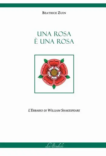 Una rosa è una rosa. L‘erbario di William Shakespeare. Ediz. multilingue Compra Online