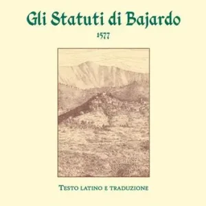 Gli Statuti di Bajardo. 1577. Ediz. bilingue Compra Oggi Stesso