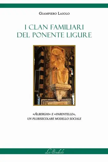 Novità I clan familiari del Ponente Ligure. «Alberghi» e «Parentelle», un plurisecolare modello sociale