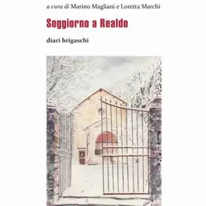 Sconto Soggiorno a Realdo. Diari brigaschi