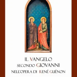 Prezzo Ridotto Il Vangelo secondo Giovanni nell‘opera di René Guénon. Il lessico della tradizione e della modernità