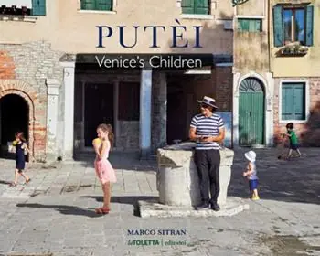 Putèi. Venice‘s children. Ediz. italiana e inglese Promozione