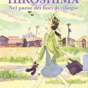 Hiroshima. Nel paese dei fiori di ciliegio Offerta