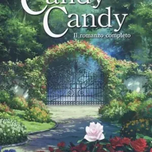 Candy Candy. Il romanzo completo Prezzo Conveniente