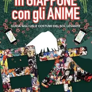 In Giappone con gli anime. Guida agli usi e costumi del Sol Levante Prezzo Di Fabbrica