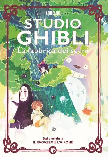 Studio Ghibli. La fabbrica dei sogni. Dalle origini a «Il ragazzo e l’airone» Sconto