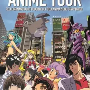 Ultimissimo Modello Anime tour. Pellegrinaggio nei luoghi cult dell’animazione giapponese