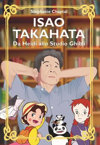 Isao Takahata. Da Heidi allo studio Ghibli Offerta Lampo