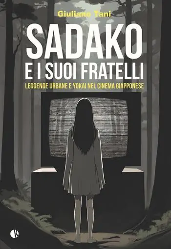 Novità Sadako e i suoi fratelli. Leggende urbane e Yokai nel cinema giapponese