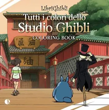 Nuova Collezione Librighibli coloring book. Tutti i colori dello Studio Ghibli. Con QR Code