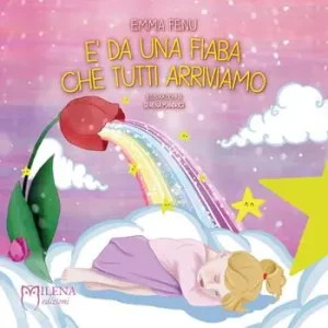 È da una fiaba che tutti arriviamo. Nuova ediz. Pagamento Sicuro