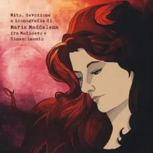 Nero rosso di donna. L‘ambiguità della femminilità. Mito, devozione e iconografia di Maria Maddalena fra Medioevo e Rinascimento Promozione Esclusiva
